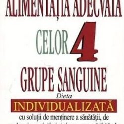 Alimentatia adecvata celor 4 grupe sanguine - Catherine Whitney