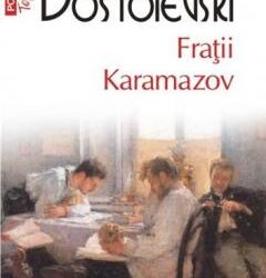 Fratii Karamazov - Feodor Mihailovici Dostoievski